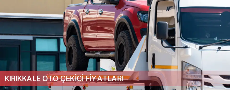 Kırıkkale İli Oto Çekici Fiyatları